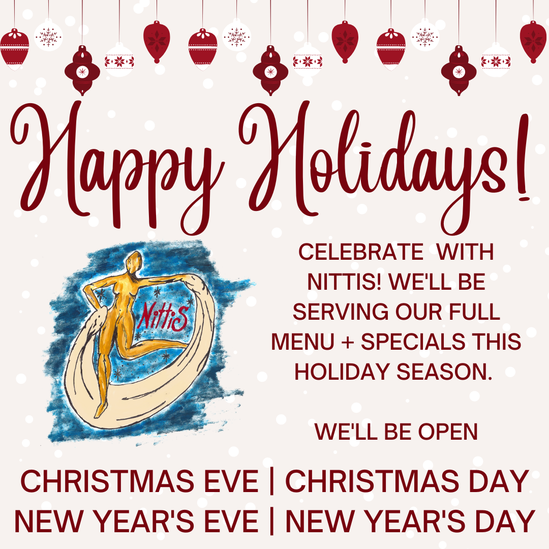 Nitti's will be open normal hours for Christmas and New Year's and offering specials as well as our regular menu